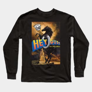 Hey Dude! He’s the stallion Long Sleeve T-Shirt